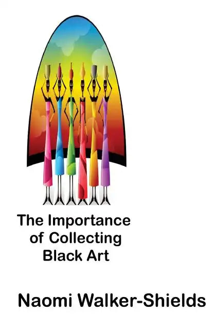 The Importance of Collecting Black Art - Paperback