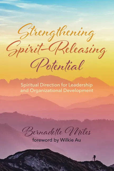 Strengthening Spirit-Releasing Potential: Spiritual Direction for Leadership and Organizational Development - Paperback