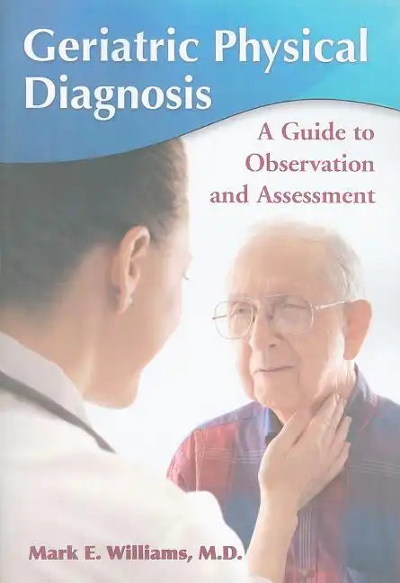Geriatric Physical Diagnosis: A Guide to Observation and Assessment - Paperback