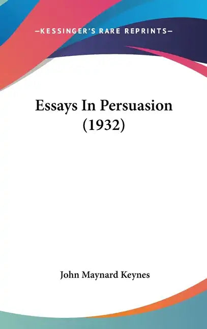 Essays in Persuasion (1932) - Hardcover