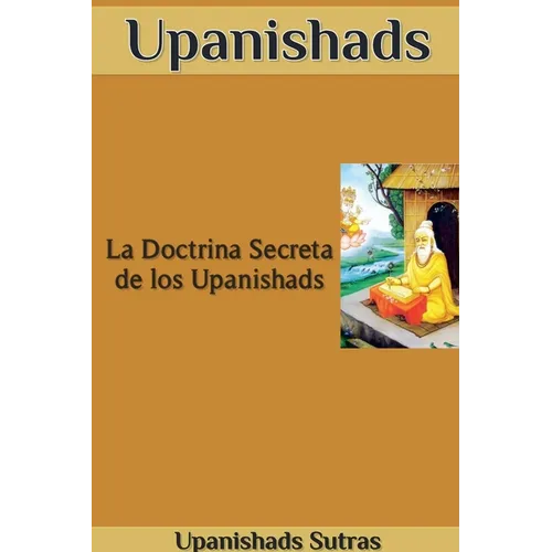 Upanishads: La Doctrina Secreta de los Upanishads - Paperback