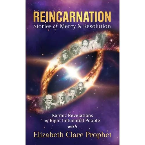 Reincarnation Stories of Mercy & Resolution: Karmic Revelations of Eight Influential People - Paperback