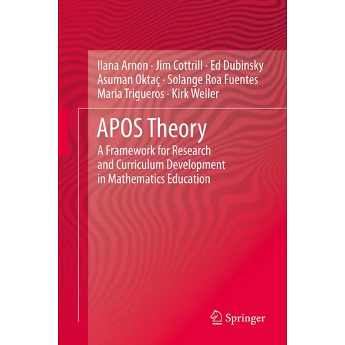 Apos Theory: A Framework for Research and Curriculum Development in Mathematics Education - Hardcover