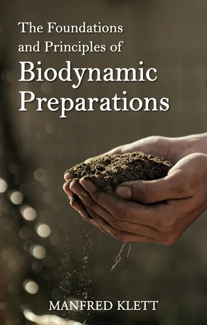 The Foundations and Principles of Biodynamic Preparations - Paperback