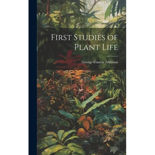 First Studies of Plant Life - Hardcover
