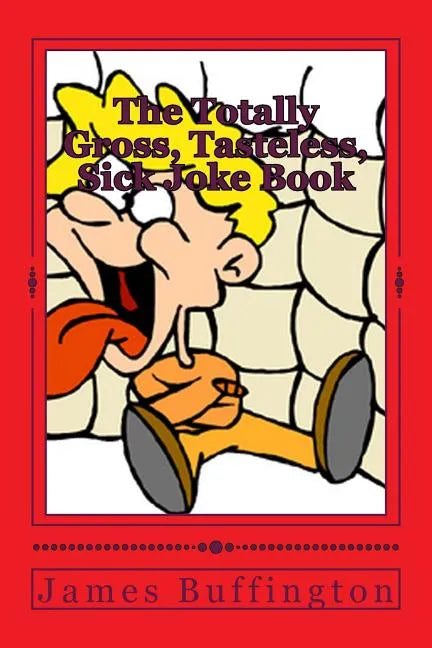 The Totally Gross, Tasteless, Sick Joke Book - Paperback