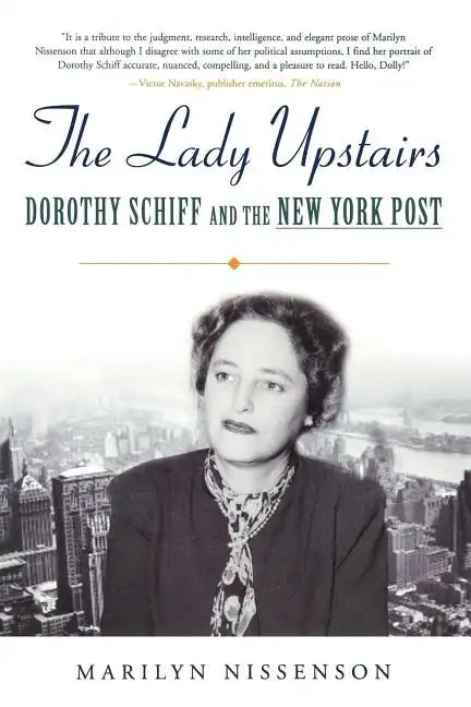 The Lady Upstairs: Dorothy Schiff and the New York Post - Paperback