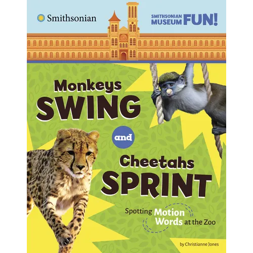 Monkeys Swing and Cheetahs Sprint: Spotting Motion Words at the Zoo - Paperback
