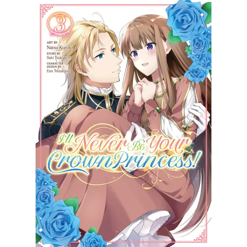 I'll Never Be Your Crown Princess! (Manga) Vol. 3 - Paperback