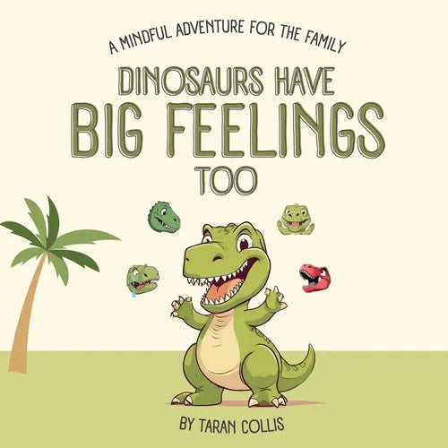 Dinosaurs Have Big Feelings Too: A Mindful Adventure for the Family - Paperback