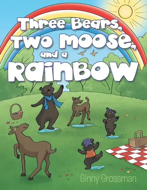 Three Bears, Two Moose, and a Rainbow - Paperback