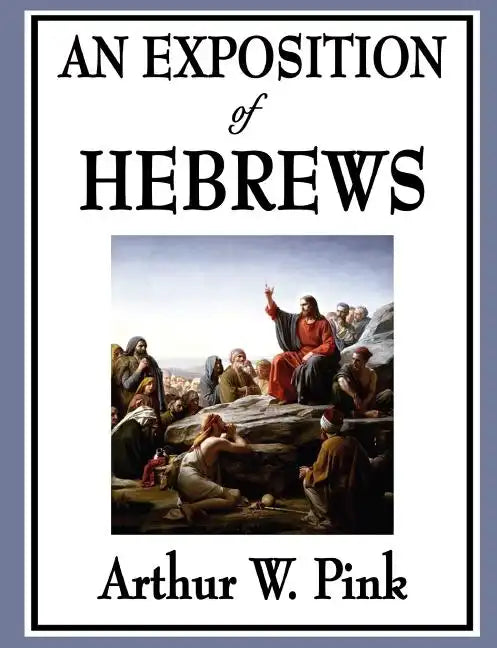 An Exposition of Hebrews - Paperback