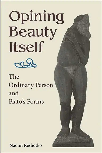 Opining Beauty Itself: The Ordinary Person and Plato's Forms - Paperback