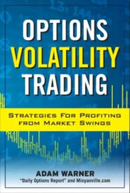 Options Volatility Trading: Strategies for Profiting from Market Swings - Hardcover