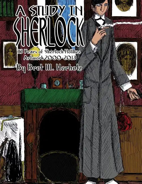 A Study in Sherlock: 13 Years of Sherlock Holmes Artwork 2000-2013 - Paperback