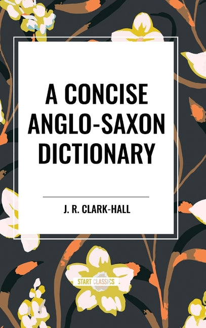 A Concise Anglo-Saxon Dictionary - Hardcover