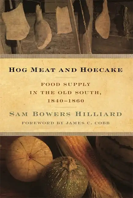 Hog Meat and Hoecake: Food Supply in the Old South, 1840-1860 - Paperback