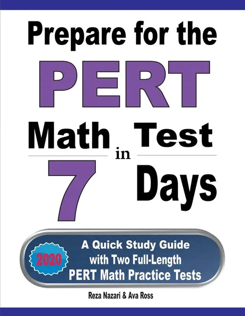 Prepare for the PERT Math Test in 7 Days: A Quick Study Guide with Two Full-Length PERT Math Practice Tests - Paperback
