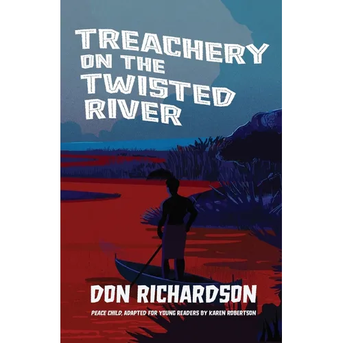 Treachery on the Twisted River: A Young-Adult Adaptation of 