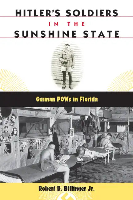 Hitler's Soldiers in the Sunshine State: German POWs in Florida - Paperback