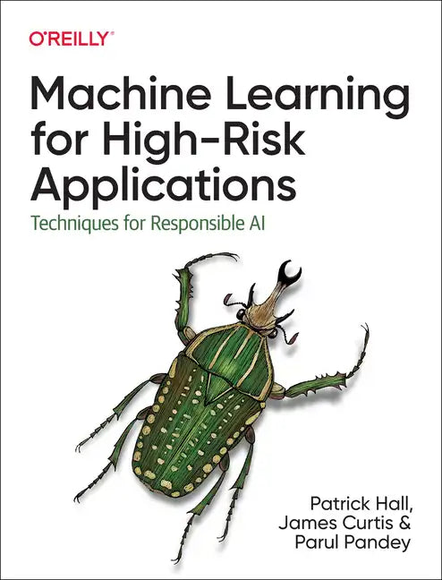 Machine Learning for High-Risk Applications: Approaches to Responsible AI - Paperback