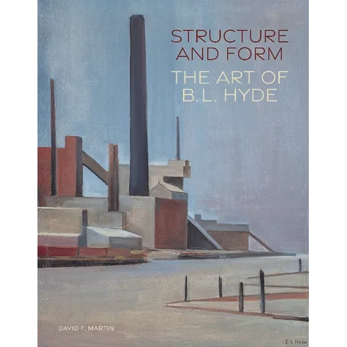 Structure and Form: The Art of B. L. Hyde - Hardcover