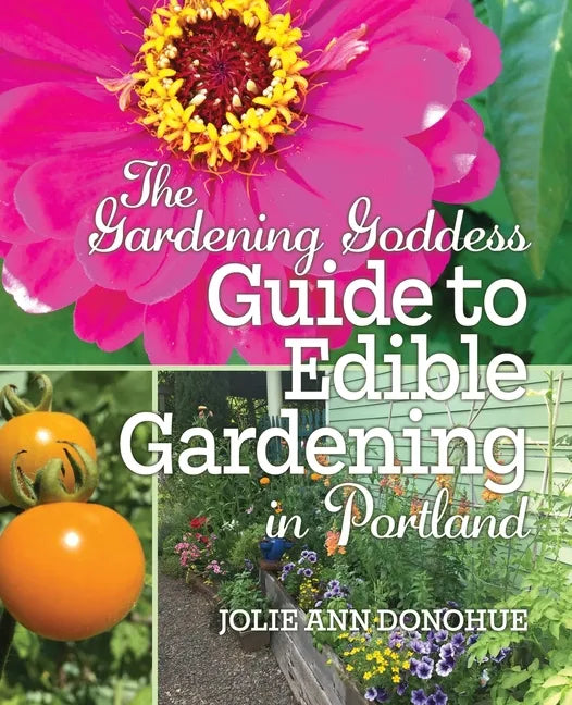 The Gardening Goddess Guide to Edible Gardening in Portland - Paperback