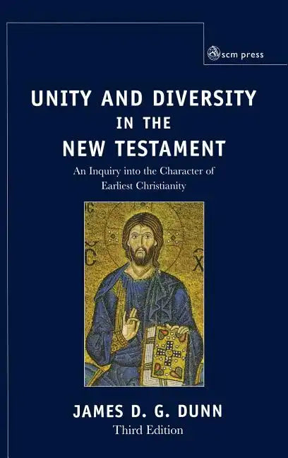Unity and Diversity in the New Testament: An Inquiry Into the Character of Earliest Christianity - Hardcover