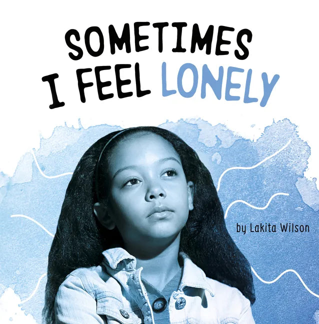 Sometimes I Feel Lonely - Hardcover