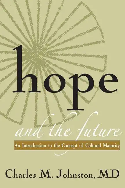 Hope and the Future: An Introduction to the Concept of Cultural Maturity - Paperback