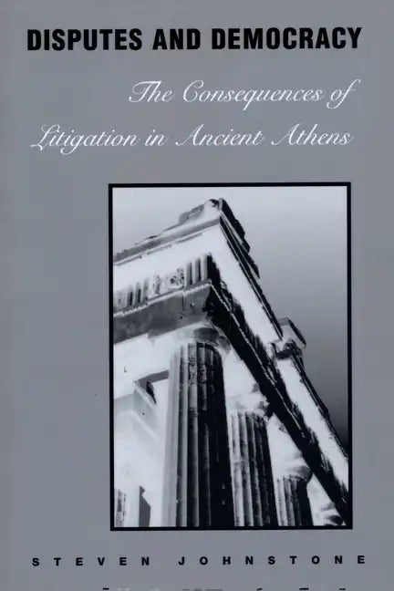 Disputes and Democracy: The Consequences of Litigation in Ancient Athens - Paperback