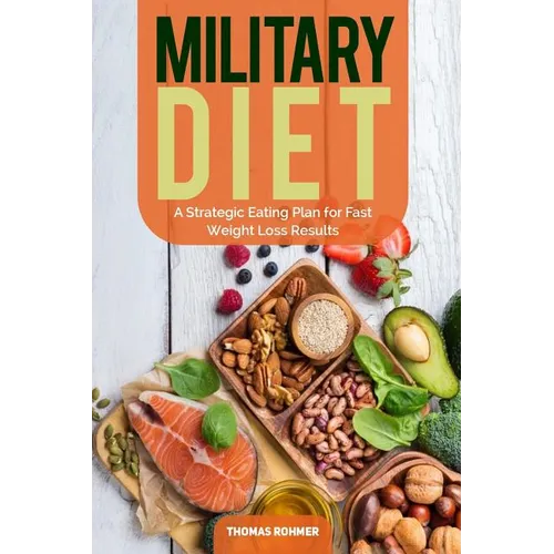 Military Diet: A Strategic Eating Plan for Fast Weight Loss Results - Paperback
