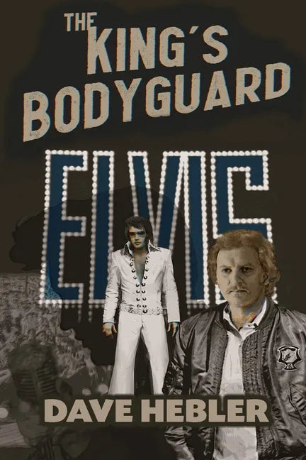 The King's Bodyguard - A Martial Arts Legend Meets the King of Rock 'n Roll - Paperback