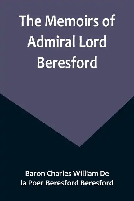 The Memoirs of Admiral Lord Beresford - Paperback