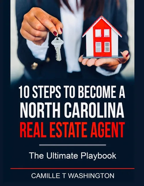 10 Steps to Become a North Carolina Real Estate Agent: The Ultimate Playbook - Paperback