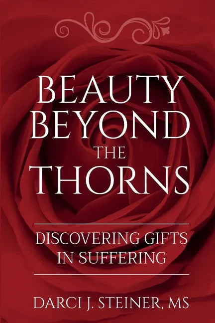 Beauty Beyond the Thorns: Discovering Gifts in Suffering - Paperback