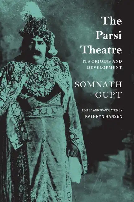 The Parsi Theatre: Its Origins and Development - Paperback