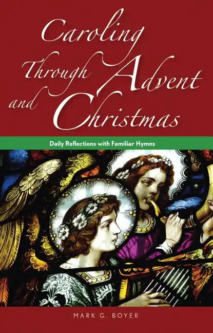 Caroling Through Advent and Christmas: Daily Reflections with Familiar Hymns - Paperback