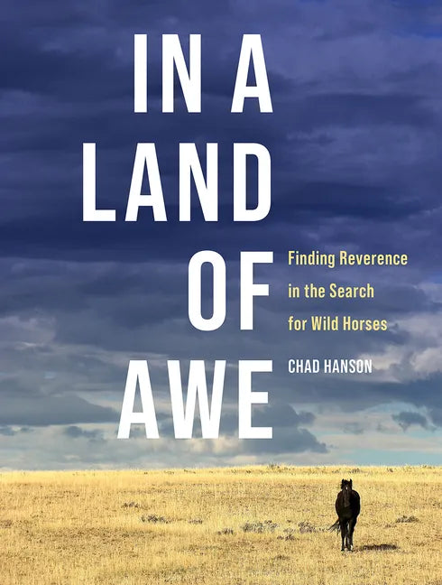 In a Land of Awe: Finding Reverence in the Search for Wild Horses - Hardcover