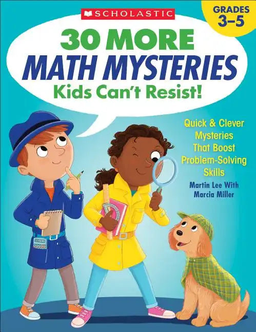 30 More Math Mysteries Kids Can't Resist!: Quick & Clever Mysteries That Boost Problem-Solving Skills - Paperback