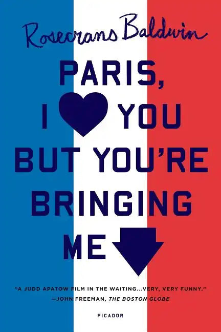 Paris, I Love You But You're Bringi - Paperback