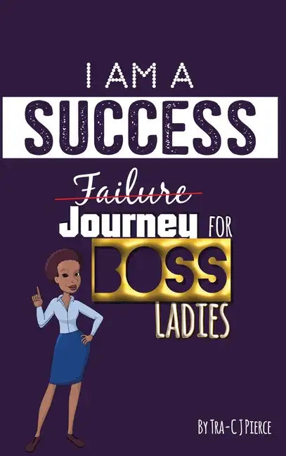 I Am A Success Failure (Journey for Boss Ladies - Hardcover