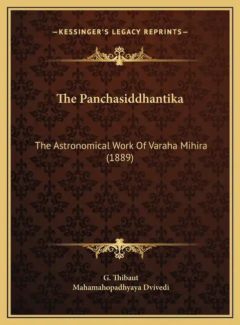 The Panchasiddhantika: The Astronomical Work Of Varaha Mihira (1889) - Hardcover