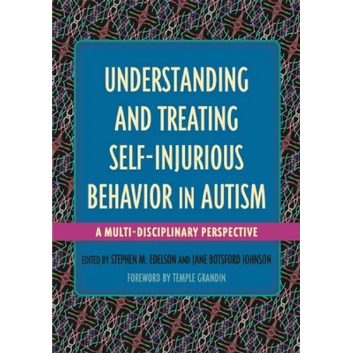 Understanding and Treating Self-Injurious Behavior in Autism: A Multi-Disciplinary Perspective - Paperback