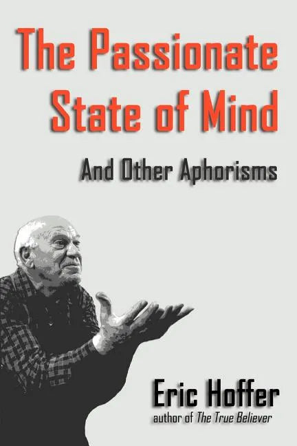 The Passionate State of Mind: And Other Aphorisms - Paperback
