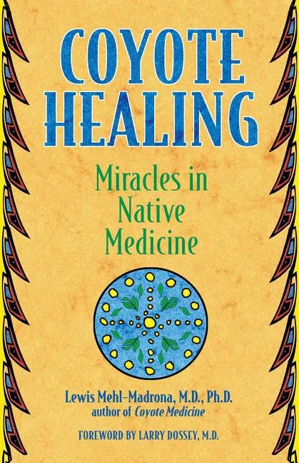 Coyote Healing: Miracles in Native Medicine - Paperback