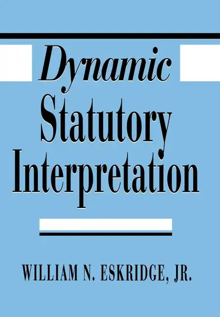 Dynamic Statutory Interpretation - Hardcover