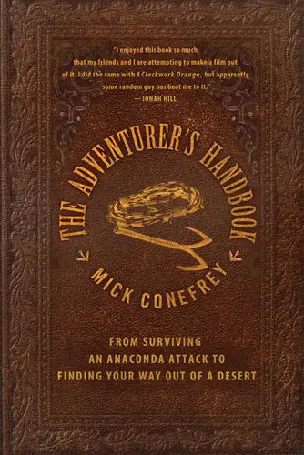 The Adventurer's Handbook: From Surviving an Anaconda Attack to Finding Your Way Out of a Desert - Paperback