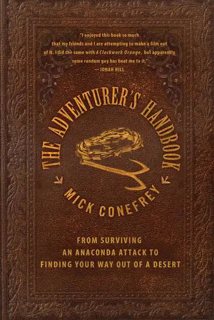 The Adventurer's Handbook: From Surviving an Anaconda Attack to Finding Your Way Out of a Desert - Paperback