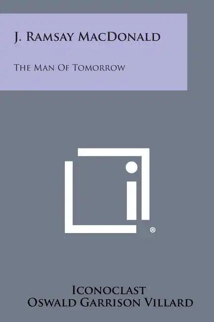 J. Ramsay MacDonald: The Man of Tomorrow - Paperback